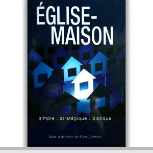 Tr21→ "Église-Maison: Simple, Stratégique, Biblique" (livre de poche) French